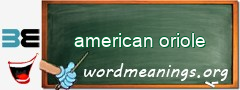 WordMeaning blackboard for american oriole